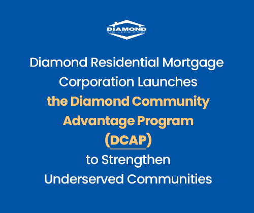 Diamond Residential Mortgage Corporation Launches the Diamond Community Advantage Program (DCAP) to Strengthen Underserved Communities